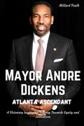 Mayor Andre Dickens | Millard Foulk | 