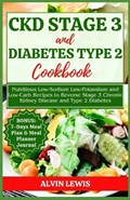 CKD Stage 3 and Diabetes Type 2 Cookbook | Alvin Lewis | 