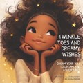 Twinkle Toes and Dreamy Wishes: Dream Your Way to Dreamland Adventures | Mesha Bazemore | 