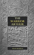 The Warrior Arthur | Sean Marius | 