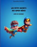 Les Petits Secrets des Super-H?ros | Kaouther Kocht | 