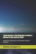 "Rapid Response: Child Abduction Prevention & Missing Persons Recovery Guide" | Michael Sweigart | 