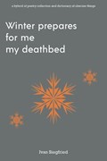 Winter Prepares For Me My Deathbed | Ivan Siegfried | 