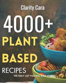 4000+ Plant - Based Recipes