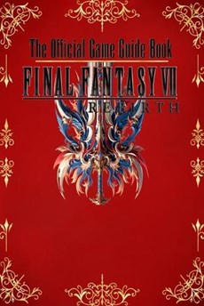 The Official Game Guide Book: Final Fantasy 7 Rebirth: Tips and Tricks - walkthrough - strategies