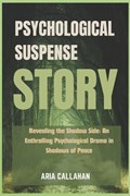 psychological suspense story | Aria Callahan | 