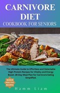 The Carnivore Diet Cookbook for Seniors | Hamm Liam | 