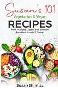 Susan's 101 Vegetarian & Vegan Recipes from Thailand, Japan, and Vietnam | Susan Shimizu | 