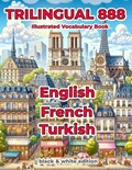 Trilingual 888 English French Turkish Illustrated Vocabulary Book | Sylvie Loiselle | 