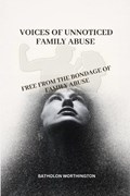 Voices of unnoticed family abuse | Batholon Worthington | 