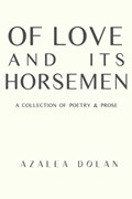 Of Love and Its Horsemen | Azalea Dolan | 