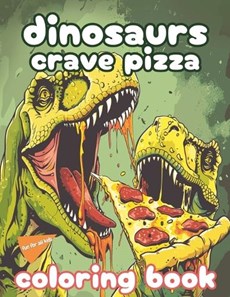 Dinosaurs Crave Pizza