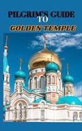 Pilgrim's Guide to Golden Temple | Santosh Mercy | 