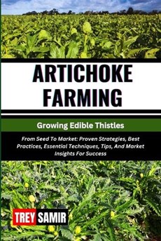 ARTICHOKE FARMING Growing Edible Thistles