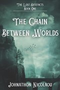 The Chain Between Worlds (The Lost Artefacts, #1) - Alternate Cover Edition | Johnathon Nicolaou | 