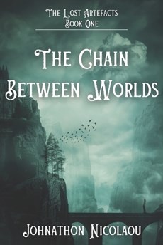 The Chain Between Worlds (The Lost Artefacts, #1) - Alternate Cover Edition