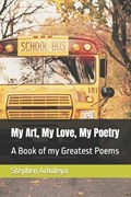 My Art, My Love, My Poetry | Stephen Tyler Arboleya | 
