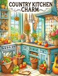 Creative Haven Country Kitchen Charm Coloring Book: Wholesome Designs for Relaxing Moments | Raza Veer | 