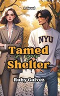 Tamed in Your Shelter | Ruby Galvez | 
