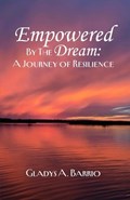 Empowered by the Dream | Gladys A Barrio | 