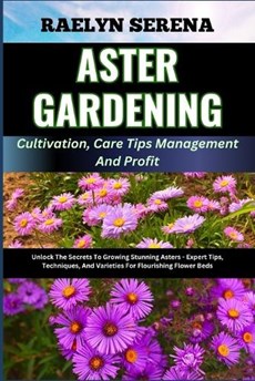 ASTER GARDENING Cultivation, Care Tips Management And Profit