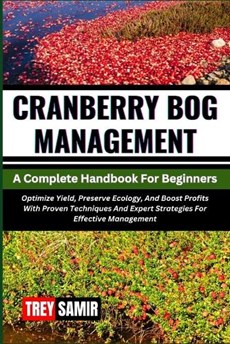CRANBERRY BOG MANAGEMENT A Complete Handbook For Beginners