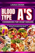 Blood Type A's Cookbook for Vegetarians | Louisa Cronin | 