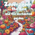 Zoomzoom the bee and the enchanted garden | Leo C Cabral | 