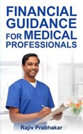 Financial Guidance for Medical Professionals | Rajiv Prabhakar | 