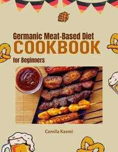 Germanic Meat-Based Diet Cookbook for Beginners