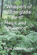 "Whispers of Willowglade | Max Adventure | 