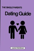 The Single Parents Dating Guide | Leanne Hutchinson | 