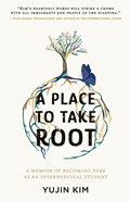 A Place to Take Root | Yujin Kim | 
