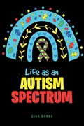 Life as an Autism Spectrum | Gina Barra | 