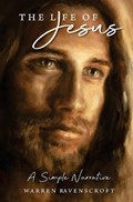 The Life of Jesus. A Simple Narrative | Warren Ravenscroft | 