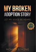 My Broken Adoption Story | Monica Strong | 