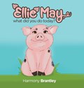 Ellie May, what did you do today? | Harmony Brantley | 