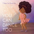You Can Dance Too | T'Kea Le Grande | 