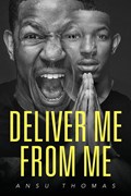 Deliver Me From Me | Ansu Thomas | 