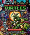 Teenage Mutant Ninja Turtles: The Ultimate Visual History | Andrew Farago | 