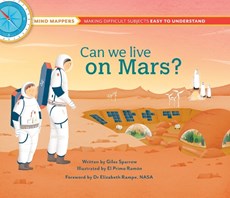 Can We Live on Mars?: Mind Mappers--Making Difficult Subjects Easy to Understand
