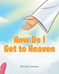 How Do I Get to Heaven | Dee Dee Lawrence | 