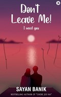 Don't Leave Me | Sayan Banik | 