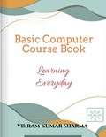 Basic Computer Course Book | Vikram Kumar | 