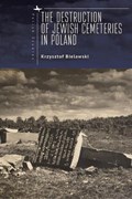 The Destruction of Jewish Cemeteries in Poland | Krzysztof Bielawski | 