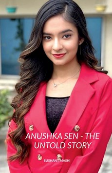 ANUSHKA SEN - THE UNTOLD STORY