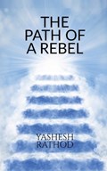 The Path of a Rebel | Yashesh Rathod | 