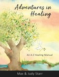 Adventures in Healing | Judy Starr ;  Max Starr | 
