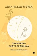 Aham, Vayam & Tvam | Chandrima Chattopadhyay | 