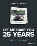 Let Me Save You 25 Years: Mistakes, Miracles, and Lessons from the Lovesac Story | Shawn D. Nelson | 